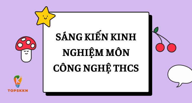 sang kien kinh nghiem mon cong nghe thcs 01