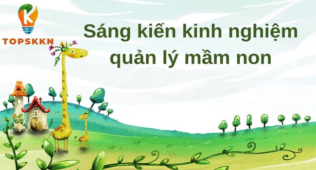 Sáng kiến kinh nghiệm quản lý mầm non