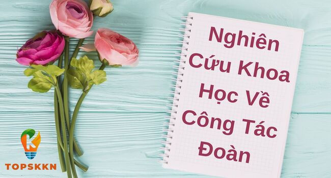 Nghiên Cứu Khoa Học Về Công Tác Đoàn