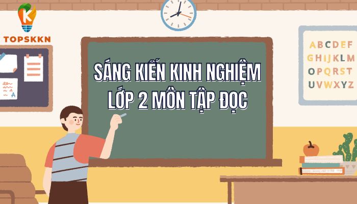 Sáng kiến kinh nghiệm lớp 2 môn tập đọc