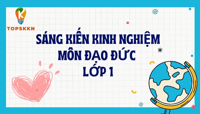 Sáng kiến kinh nghiệm môn đạo đức lớp 1