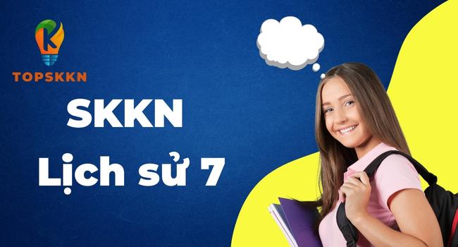 Sáng kiến kinh nghiệm Lịch sử 7