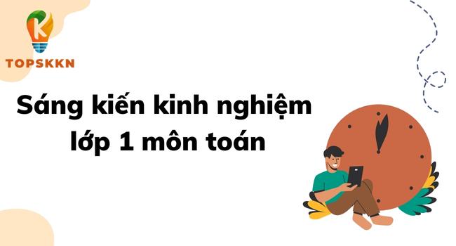 Sáng kiến kinh nghiệm lớp 1 môn toán