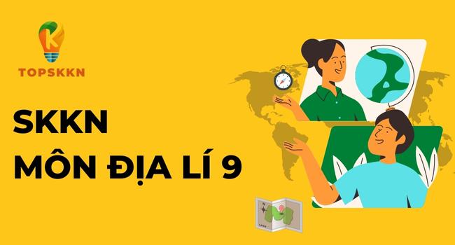 Sáng kiến kinh nghiệm môn địa lí 9