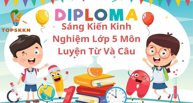 Sáng Kiến Kinh Nghiệm Lớp 5 Môn Luyện Từ Và Câu