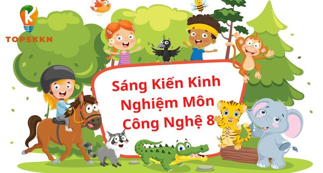 Sáng Kiến Kinh Nghiệm Môn Công Nghệ 8