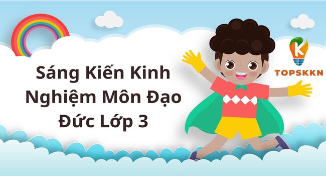 Sáng Kiến Kinh Nghiệm Môn Đạo Đức Lớp 3