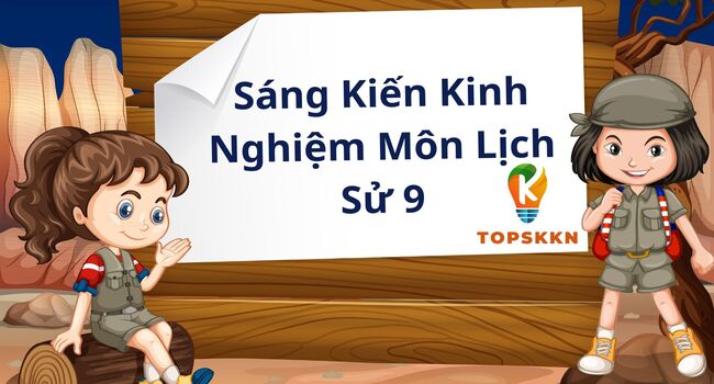 Sáng Kiến Kinh Nghiệm Môn Lịch Sử 9