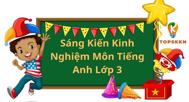 Sáng Kiến Kinh Nghiệm Môn Tiếng Anh Lớp 3
