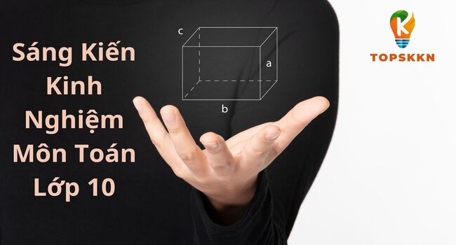 Sáng Kiến Kinh Nghiệm Môn Toán Lớp 10
