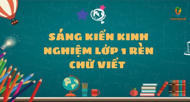 Sáng kiến kinh nghiệm lớp 1 rèn chữ viết