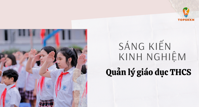 Sáng kiến kinh nghiệm quản lý giáo dục THCS