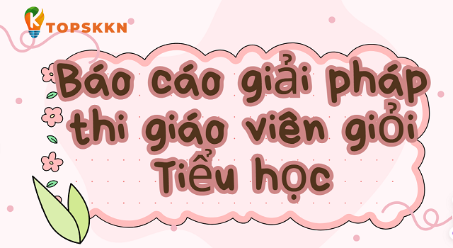 bao cao giai phap thi gvg tieu hoc 1