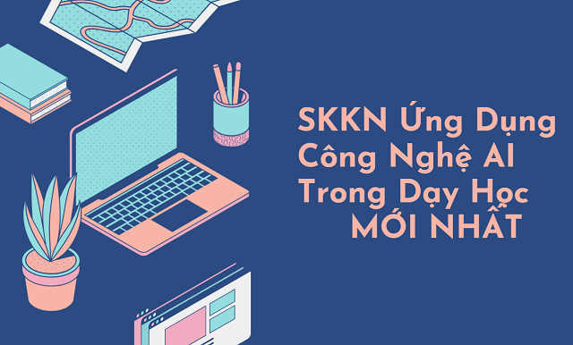 skkn ung dung cong nghe ai trong day hoc
